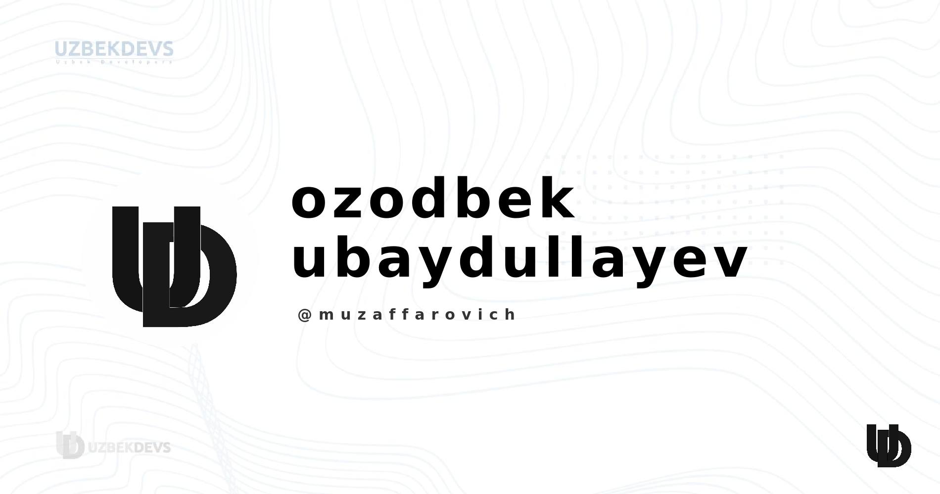 ozodbek ubaydullayev (@muzaffarovich) - UzbekDevs