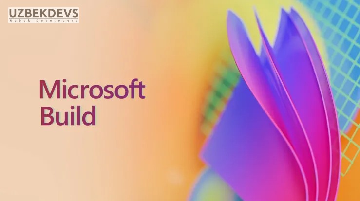 Microsoft kompaniyasining yillik dasturchilar konferentsiyasi Microsoft Build boshlandi
