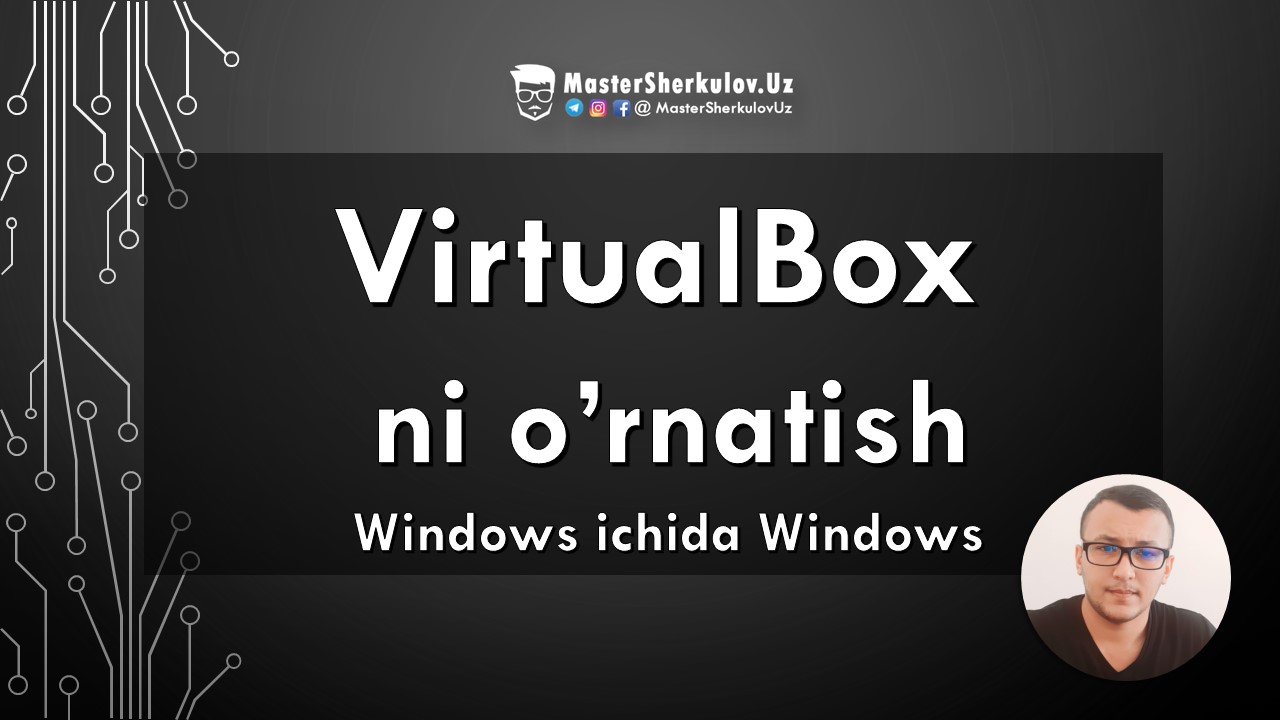 Qanday qilib VirtualBox ni o’rnatish mumkin!? Windows ichida Windows